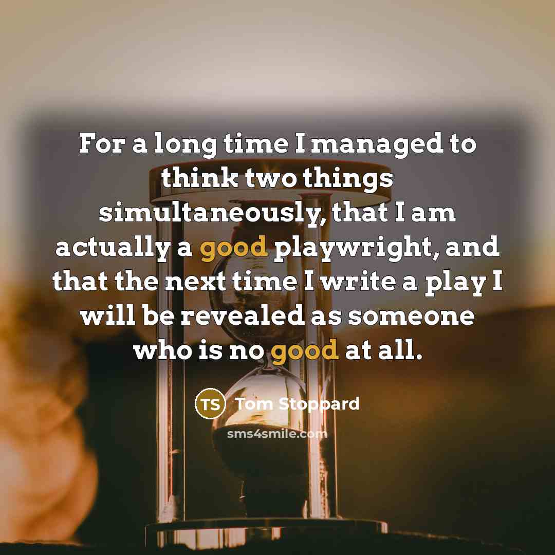 “For a long time I managed to think two things…” quote by Tom Stoppard