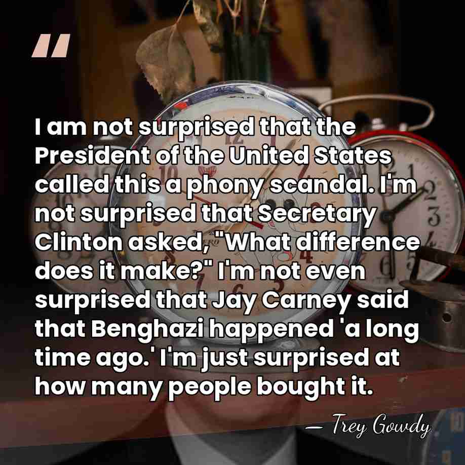 I am not surprised that the President of the United States called&hellip; - Trey Gowdy