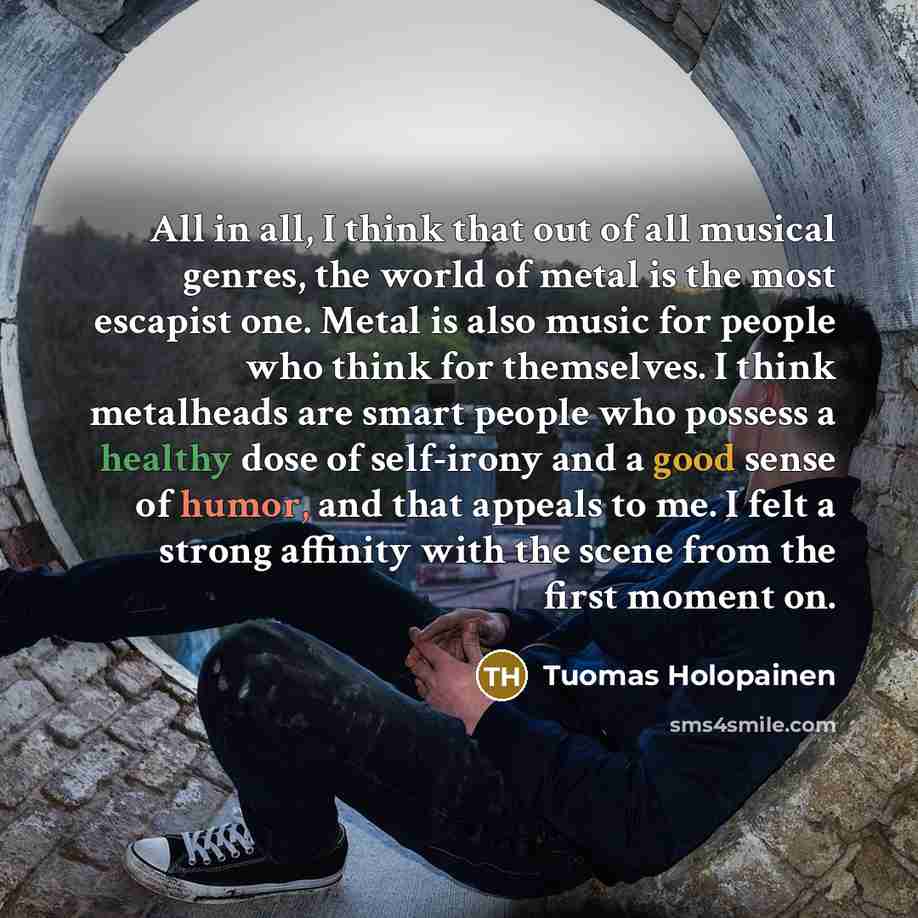 “All in all, I think that out of all musical…” quote by Tuomas Holopainen