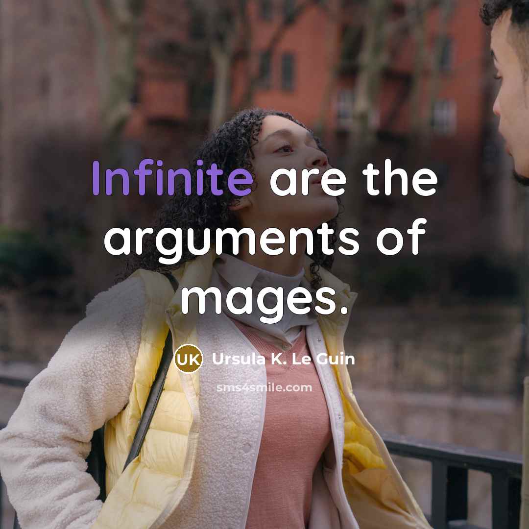 “Infinite are the arguments of mages.…” quote by Ursula K. Le Guin