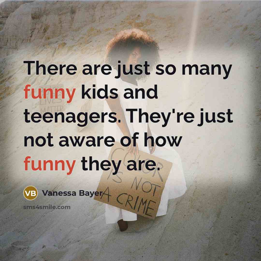“There are just so many funny kids and teenagers. They're…” quote by Vanessa Bayer