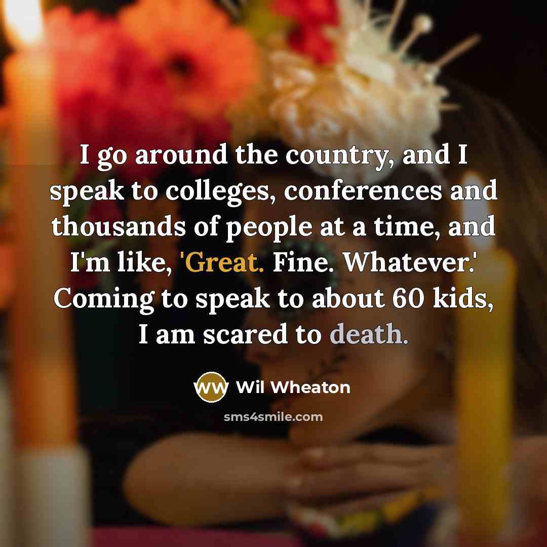 “I go around the country, and I speak to colleges,…” quote by Wil Wheaton