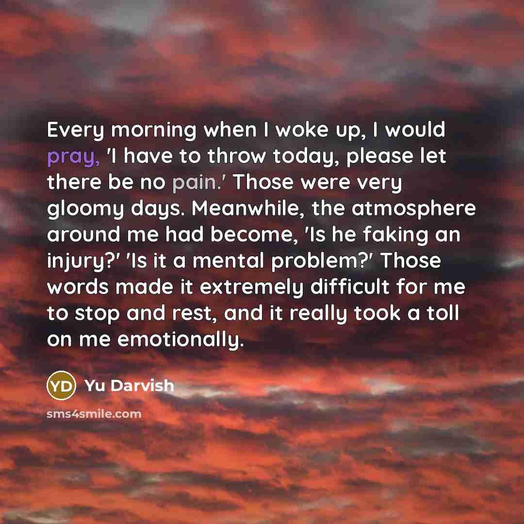 “Every morning when I woke up, I would pray, 'I…” quote by Yu Darvish