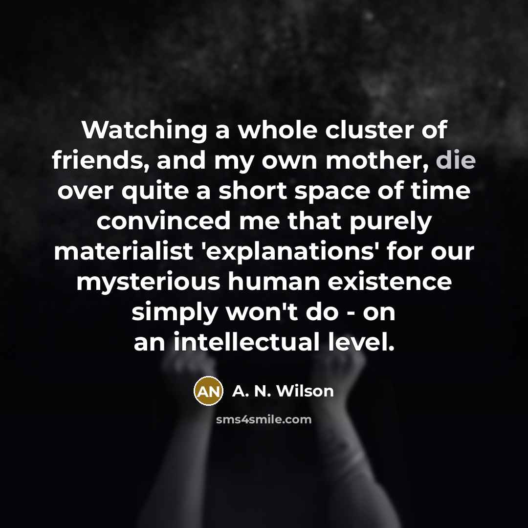 “Watching a whole cluster of friends, and my own mother,…” quote by A. N. Wilson