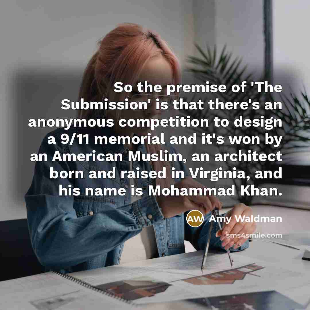 “So the premise of 'The Submission' is that there's an…” quote by Amy Waldman