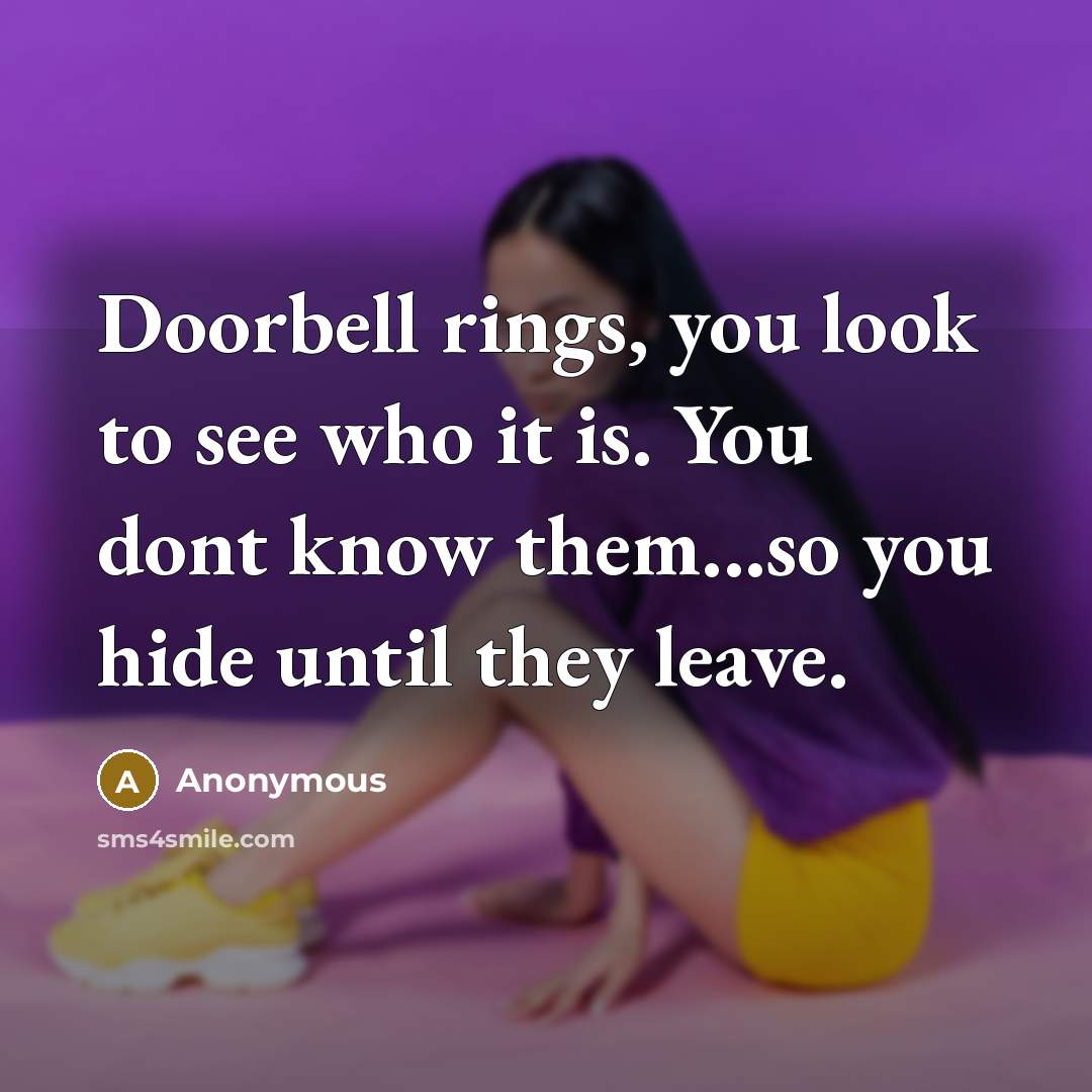 “Doorbell rings, you look to see who it is. You…” quote by Anonymous
