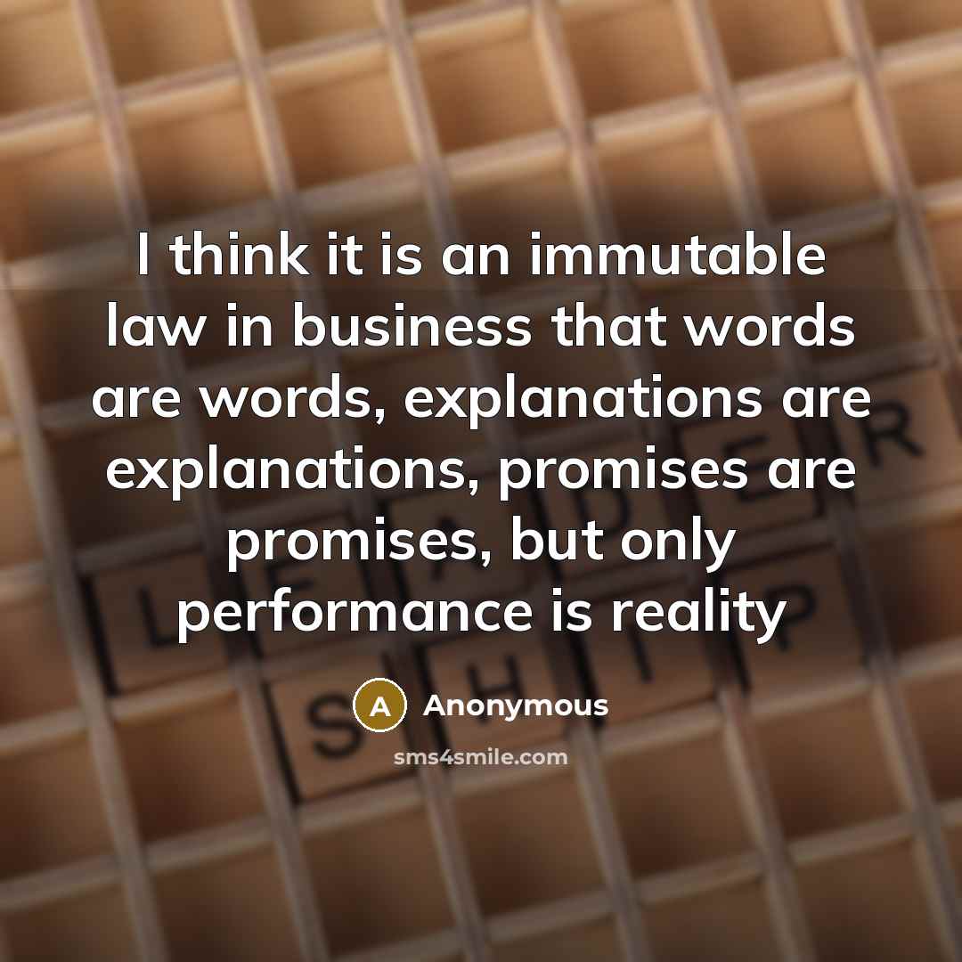 “I think it is an immutable law in business that…” quote by Anonymous