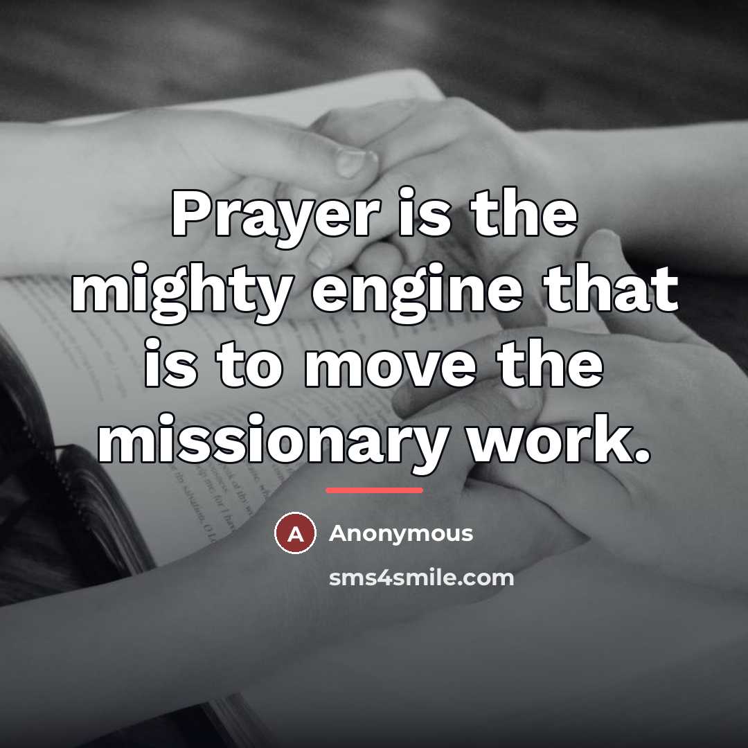 “Prayer is the mighty engine that is to move the…” quote by Anonymous