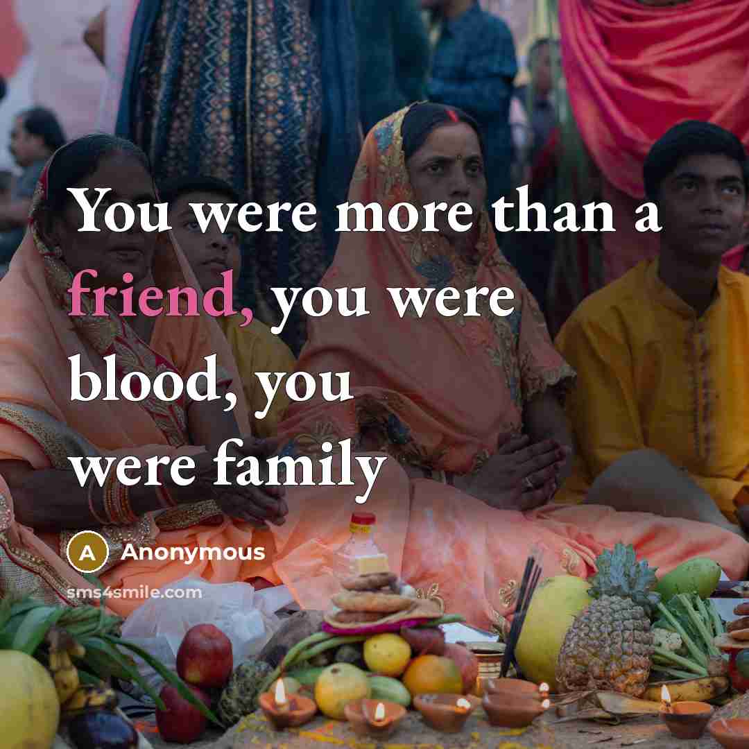 “You were more than a friend, you were blood, you were family” quote by Anonymous
