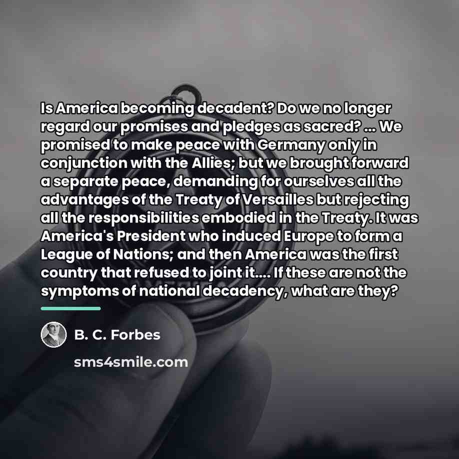 “Is America becoming decadent? Do we no longer regard our…” quote by B. C. Forbes