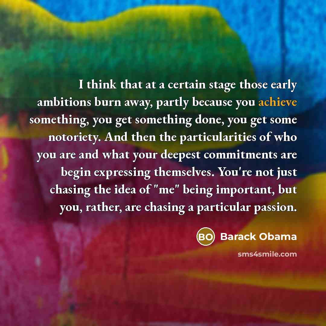 “I think that at a certain stage those early ambitions…” quote by Barack Obama