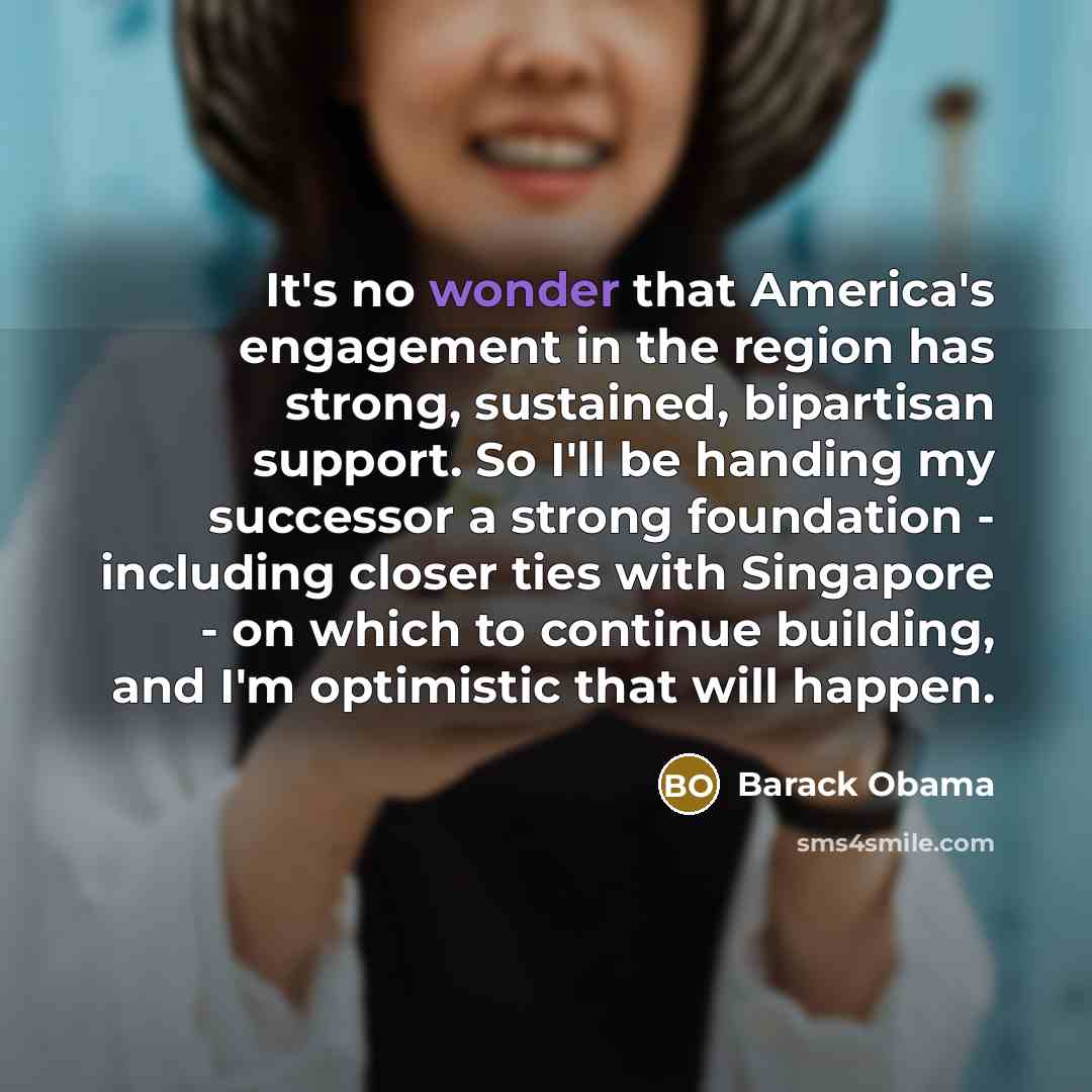 “It's no wonder that America's engagement in the region has…” quote by Barack Obama
