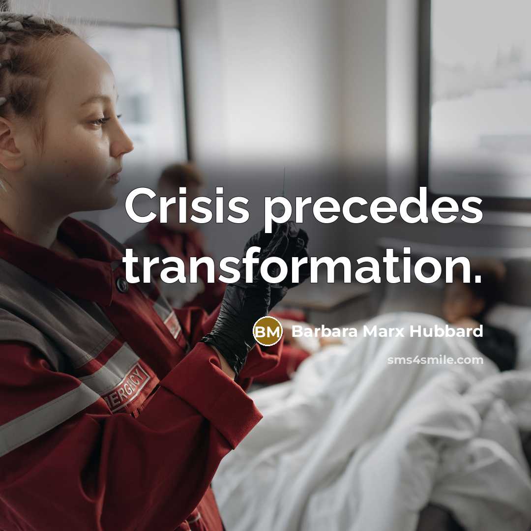 “Crisis precedes transformation.…” quote by Barbara Marx Hubbard