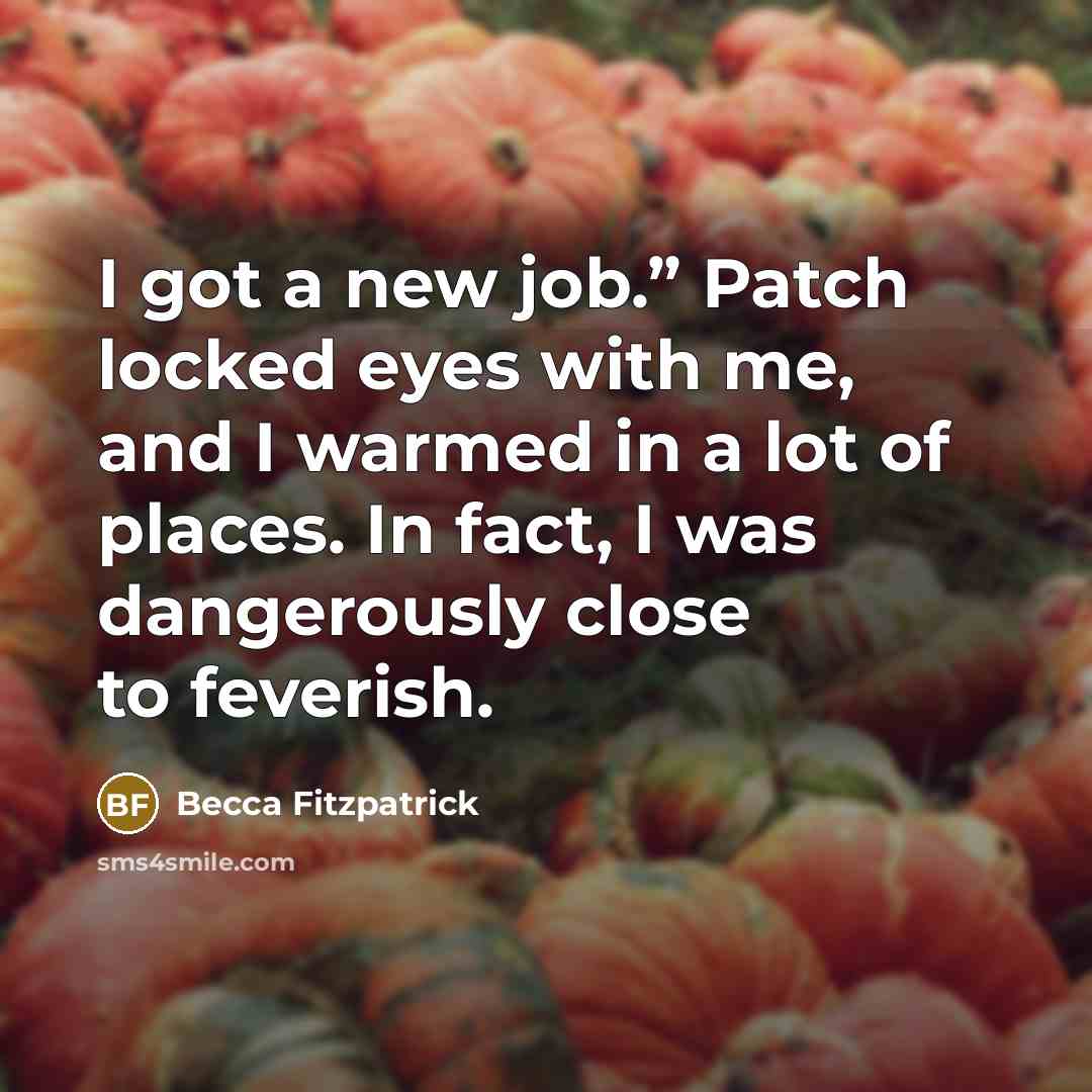 “I got a new job.” Patch locked eyes with me,…” quote by Becca Fitzpatrick