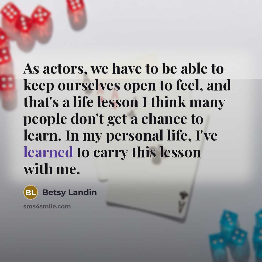 “As actors, we have to be able to keep ourselves…” quote by Betsy Landin