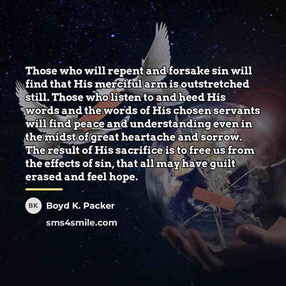 “Those who will repent and forsake sin will find that…” quote by Boyd K. Packer