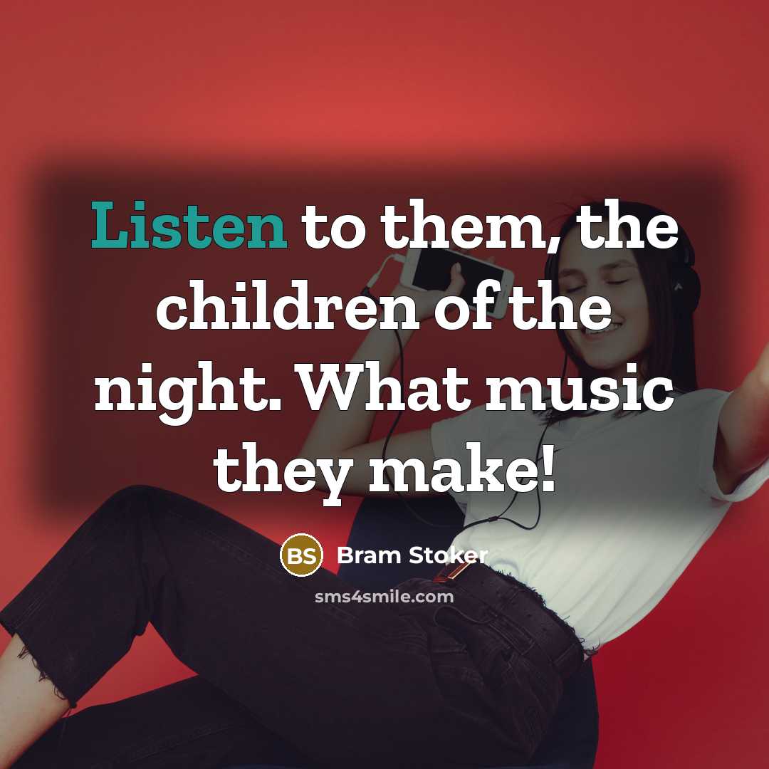 “Listen to them, the children of the night. What music…” quote by Bram Stoker