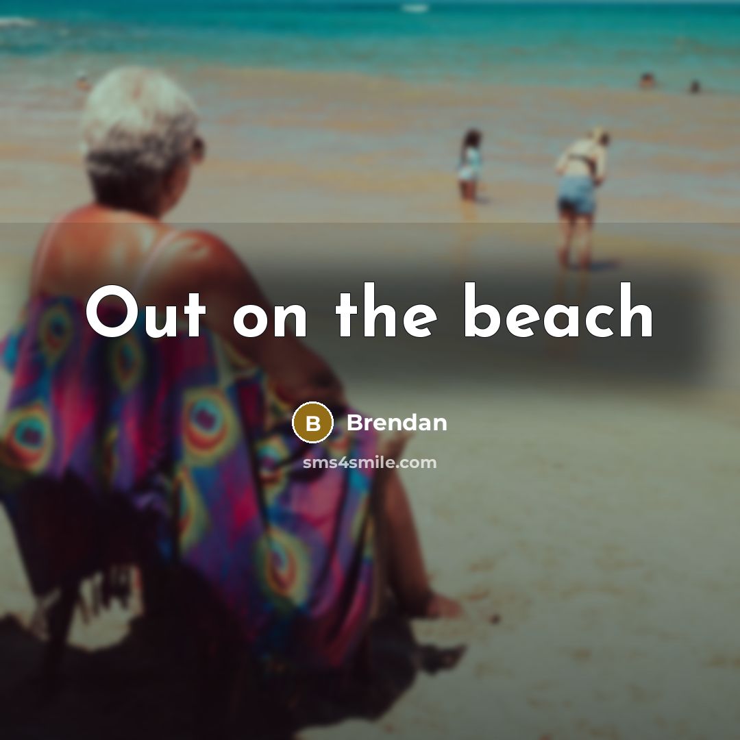 “Out on the beach…” quote by Brendan