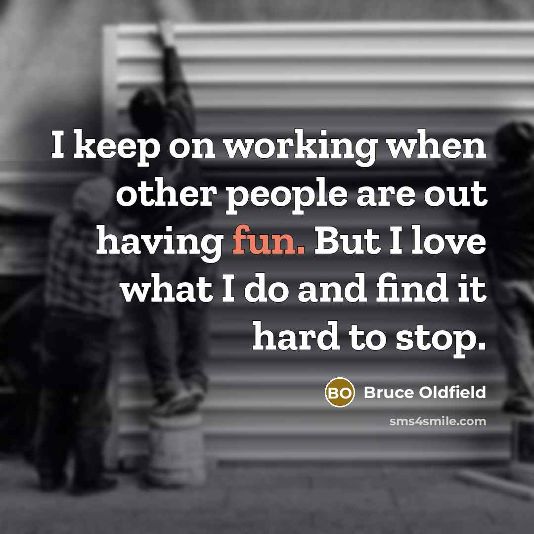 “I keep on working when other people are out having…” quote by Bruce Oldfield