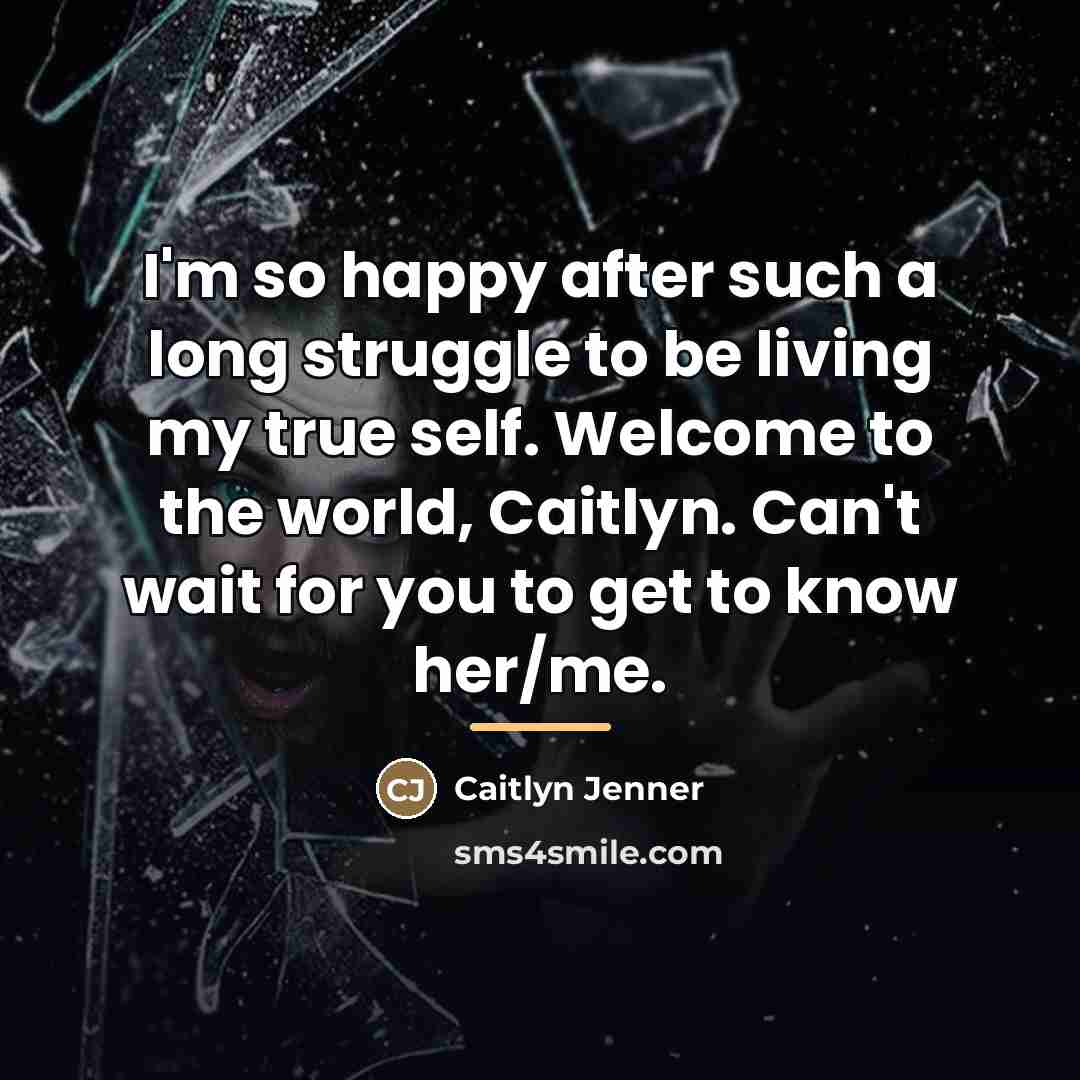 “I'm so happy after such a long struggle to be…” quote by Caitlyn Jenner