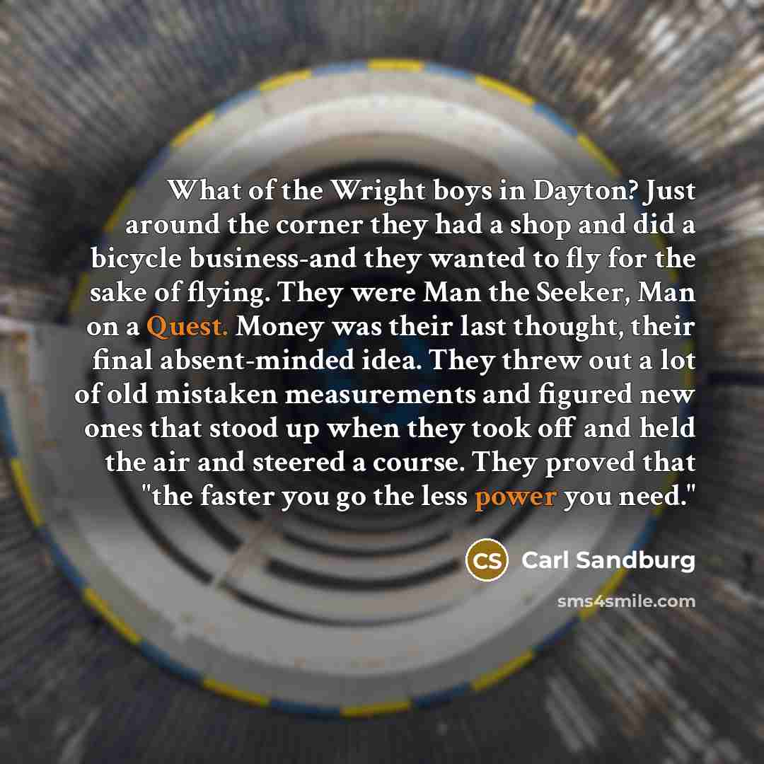 “What of the Wright boys in Dayton? Just around the…” quote by Carl Sandburg