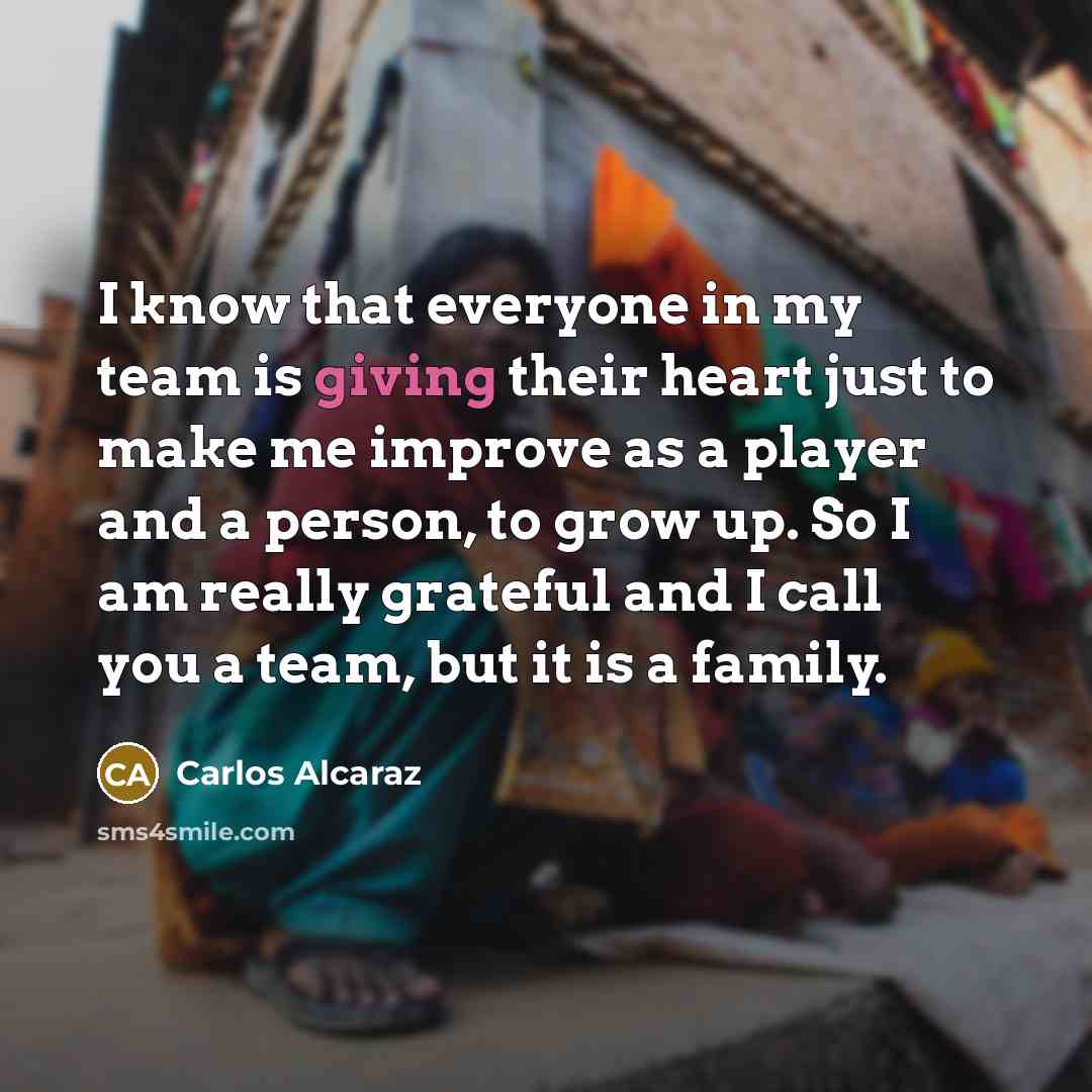 “I know that everyone in my team is giving their…” quote by Carlos Alcaraz