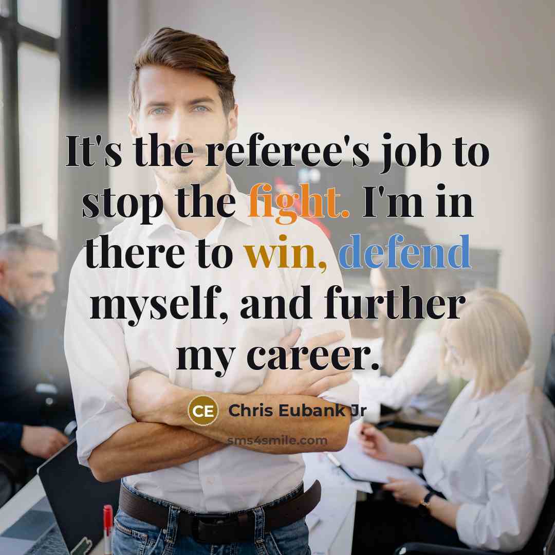 “It's the referee's job to stop the fight. I'm in…” quote by Chris Eubank Jr