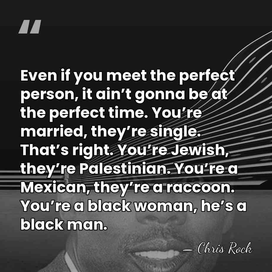 Even if you meet the perfect person, it ain’t gonna be at&hellip; - Chris Rock