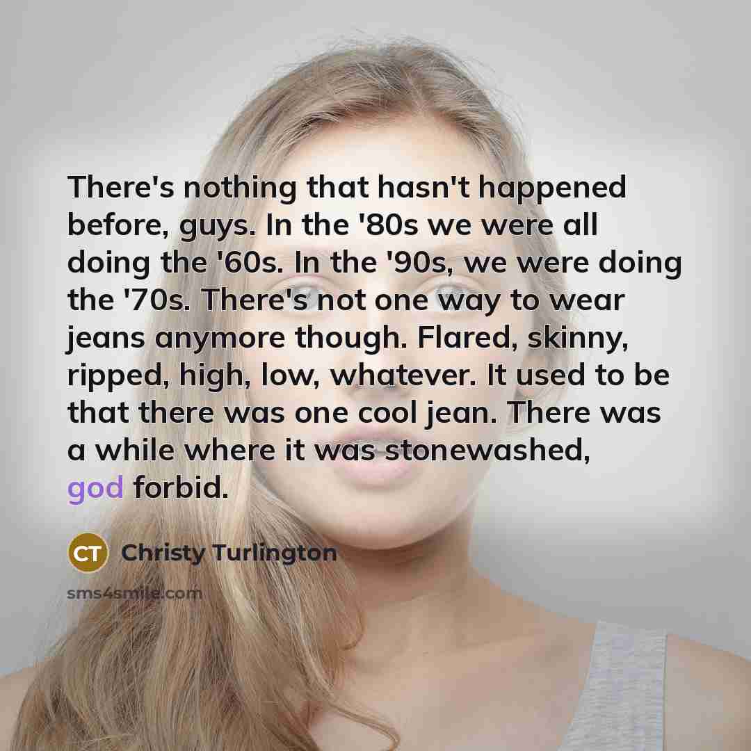 “There's nothing that hasn't happened before, guys. In the '80s…” quote by Christy Turlington