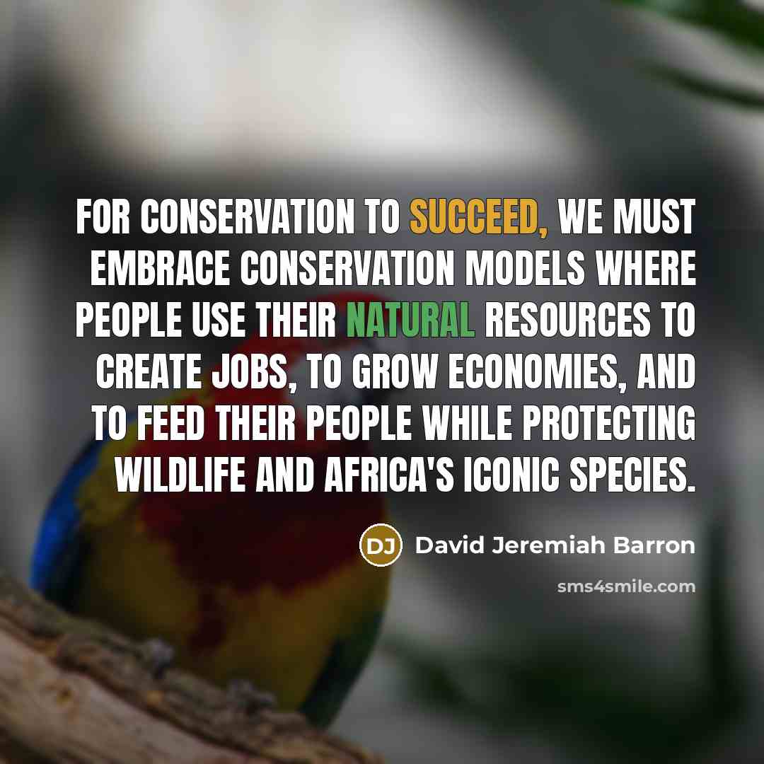 “For conservation to succeed, we must embrace conservation models where…” quote by David Jeremiah Barron