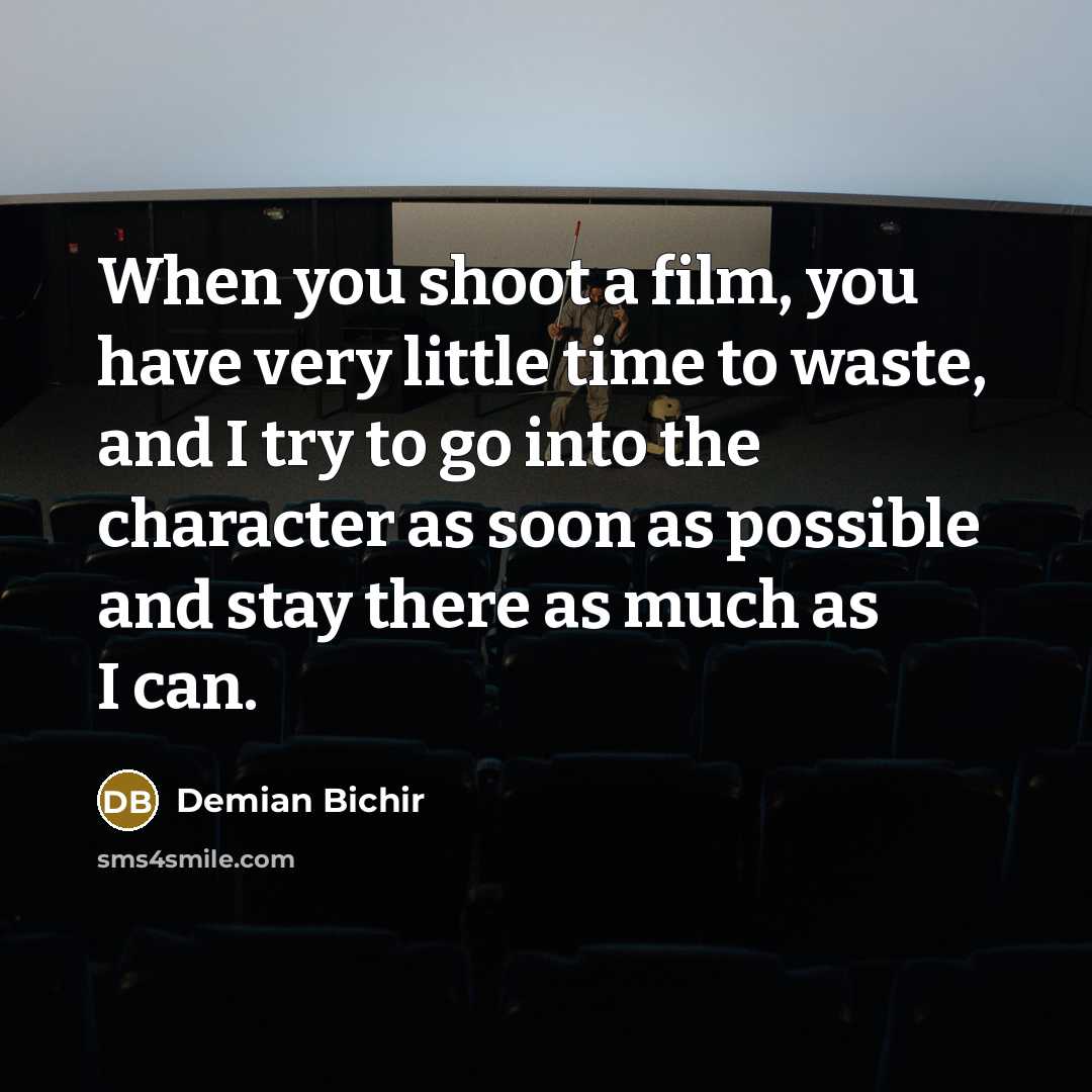 “When you shoot a film, you have very little time…” quote by Demian Bichir