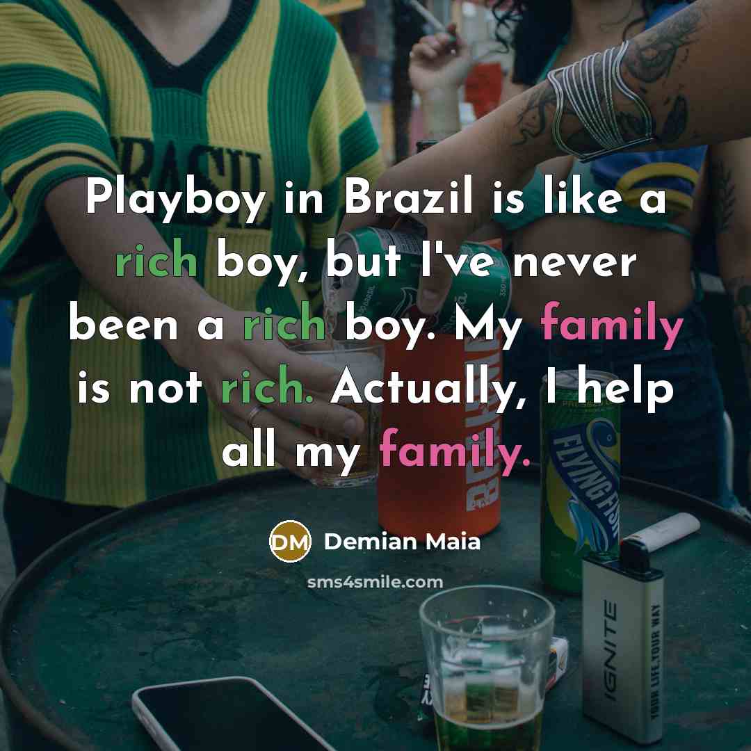 “Playboy in Brazil is like a rich boy, but I've…” quote by Demian Maia