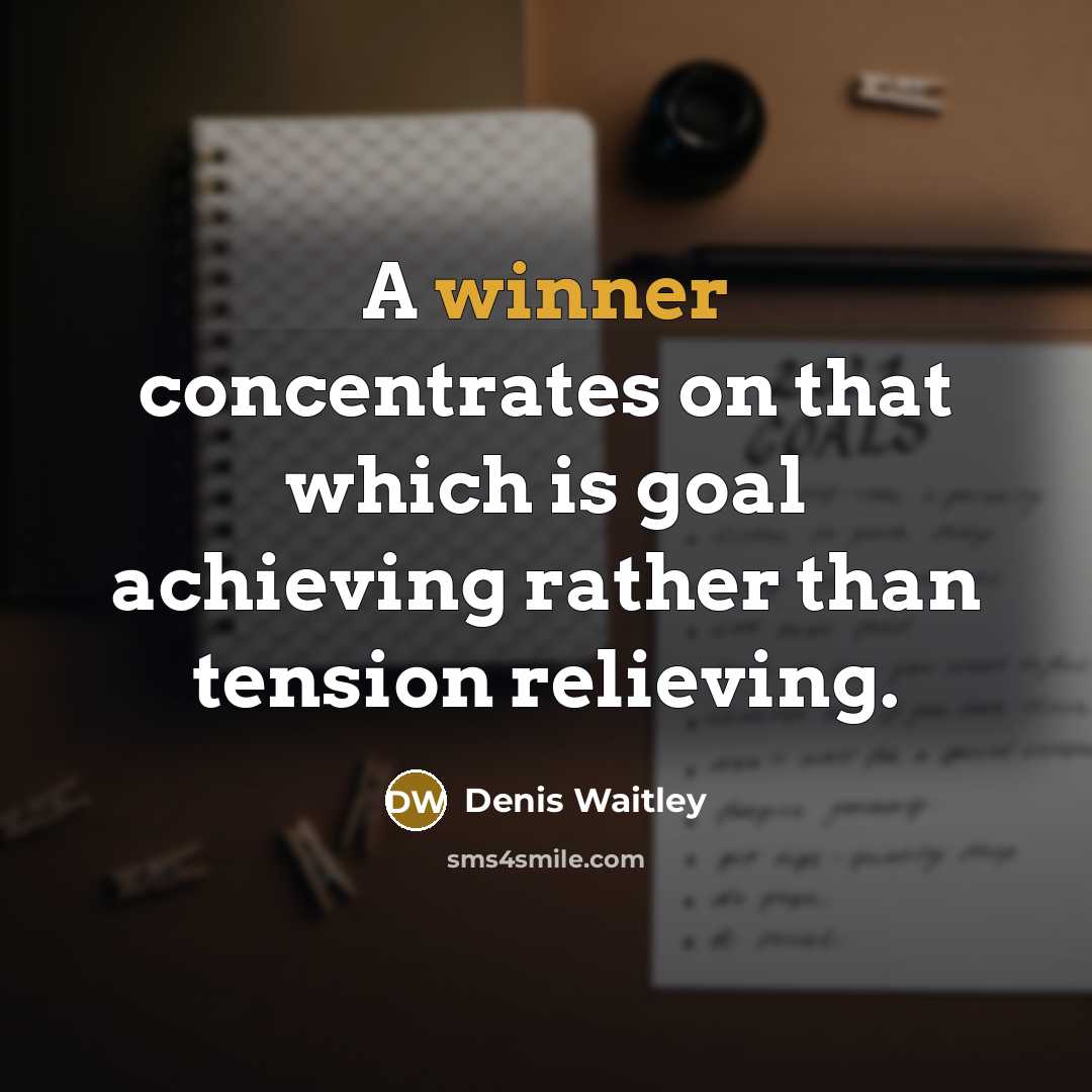 “A winner concentrates on that which is goal achieving rather…” quote by Denis Waitley