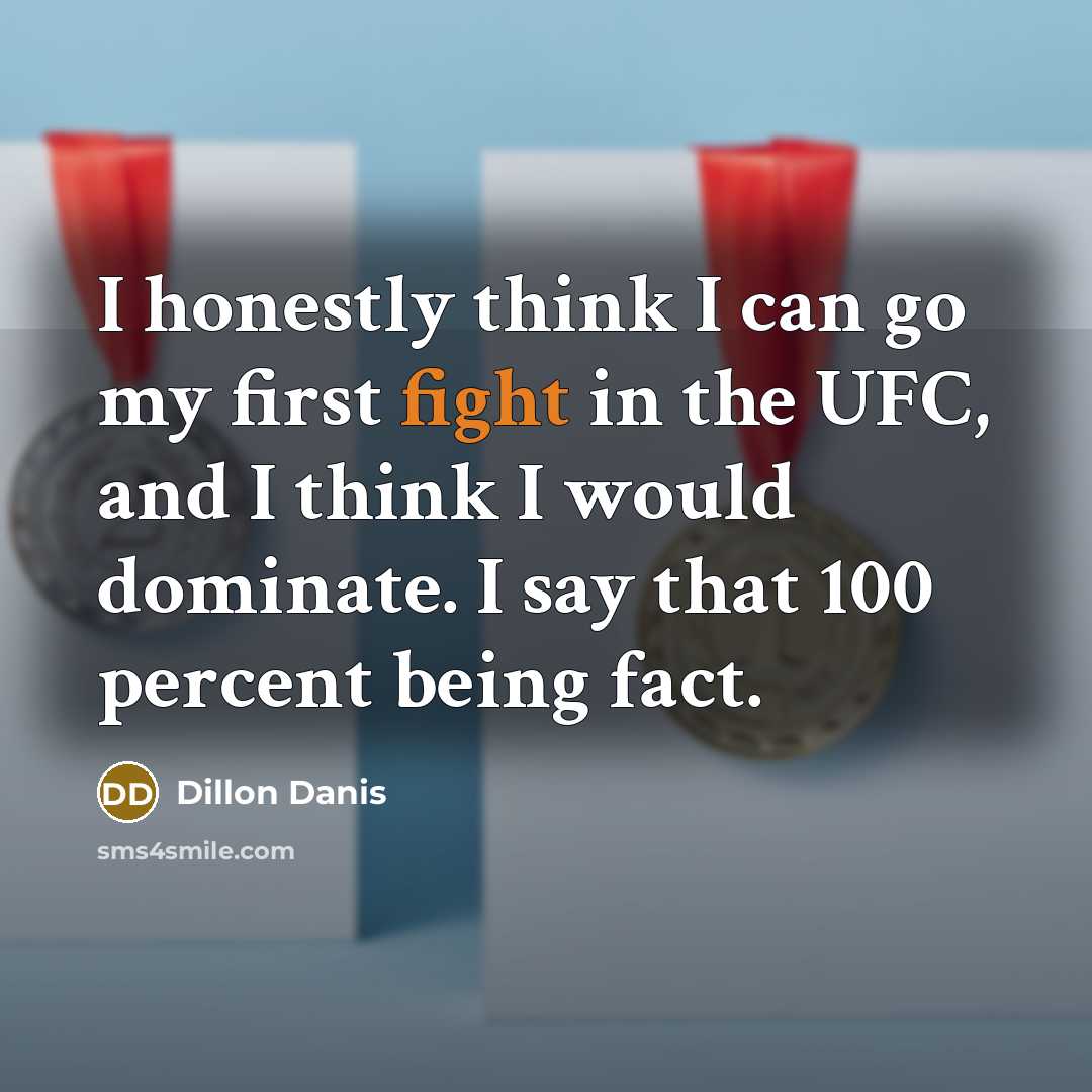 “I honestly think I can go my first fight in…” quote by Dillon Danis
