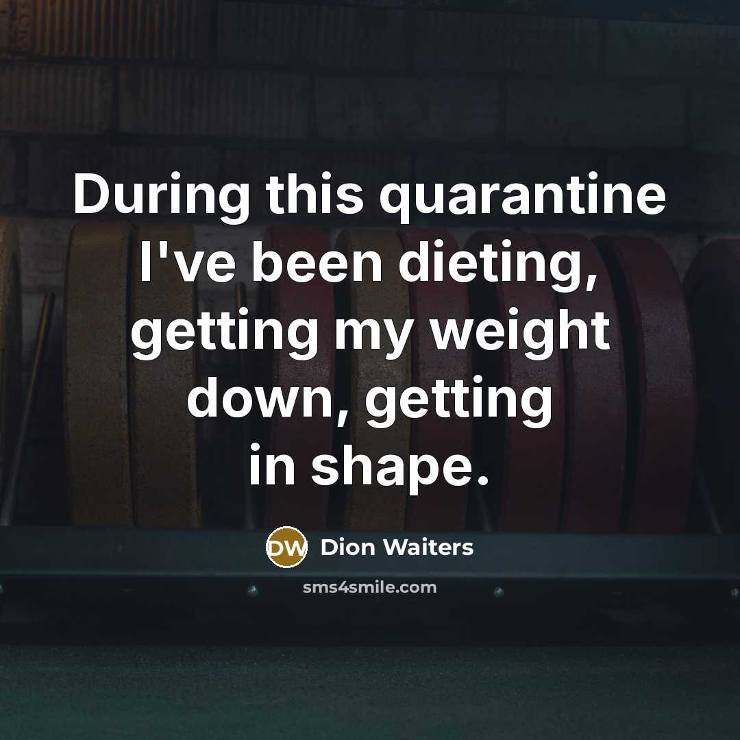 “During this quarantine I've been dieting, getting my weight down,…” quote by Dion Waiters