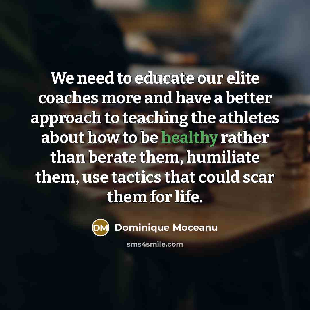 “We need to educate our elite coaches more and have…” quote by Dominique Moceanu