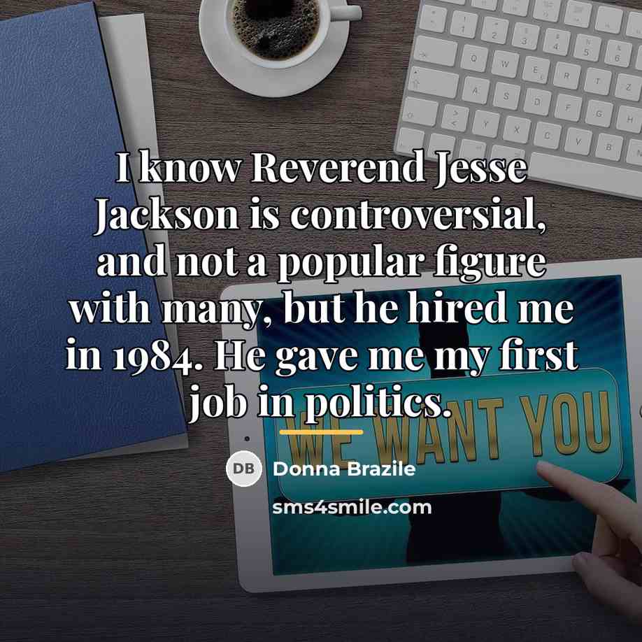 “I know Reverend Jesse Jackson is controversial, and not a…” quote by Donna Brazile