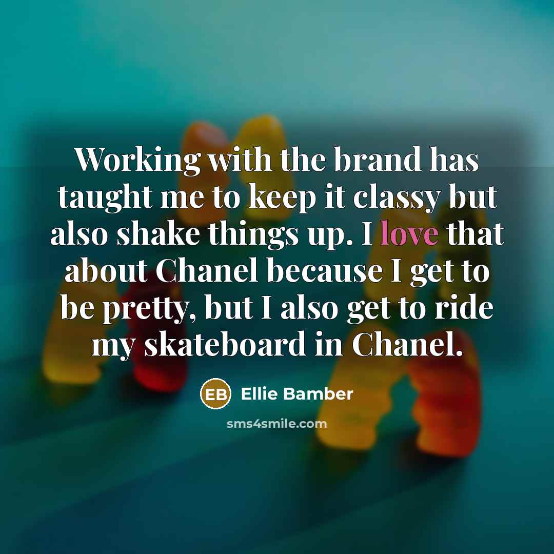 “Working with the brand has taught me to keep it…” quote by Ellie Bamber