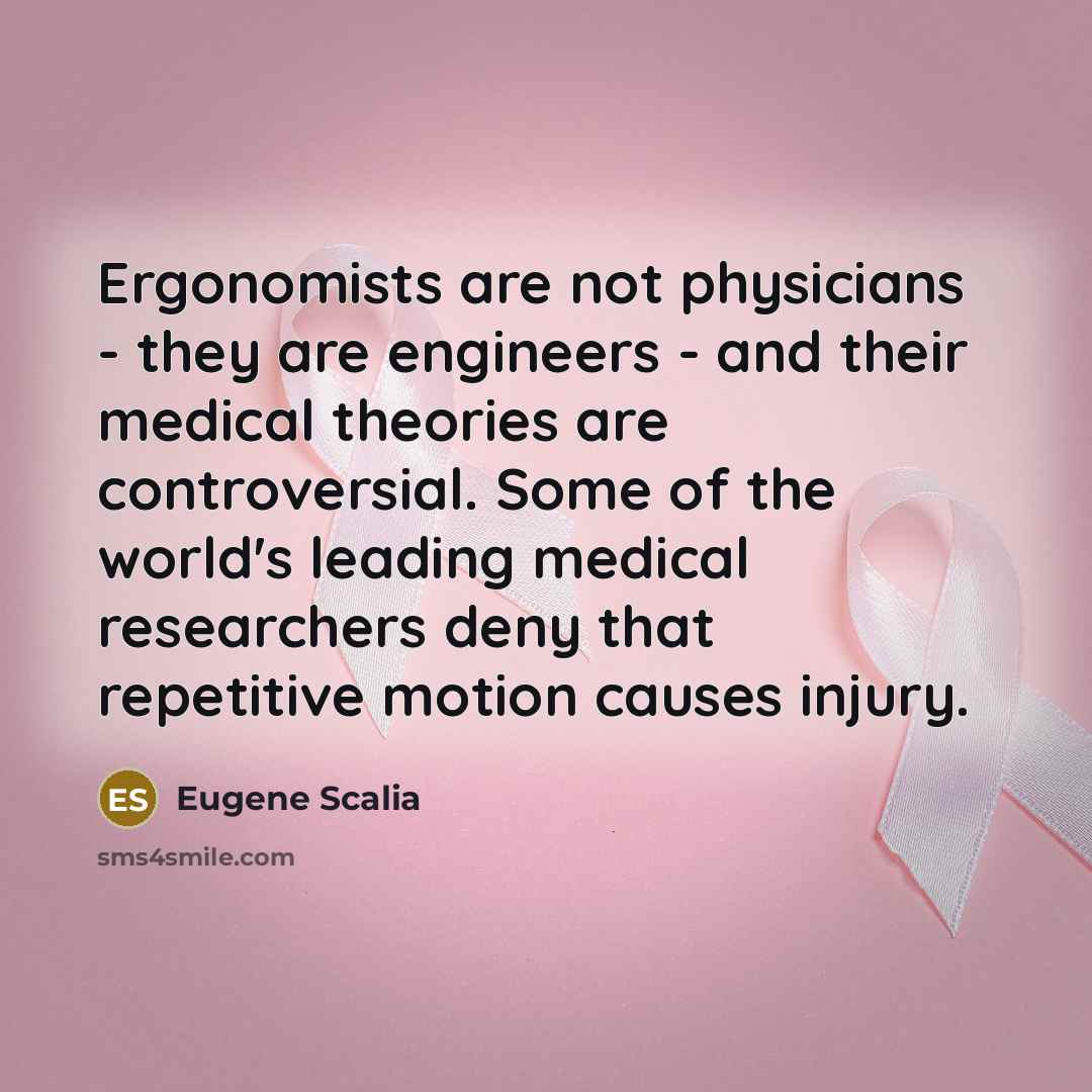 “Ergonomists are not physicians - they are engineers - and…” quote by Eugene Scalia
