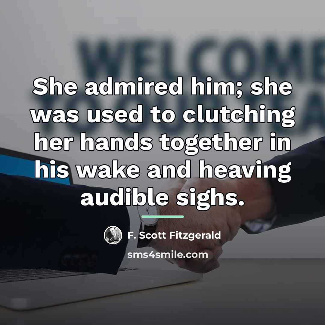 “She admired him; she was used to clutching her hands…” quote by F. Scott Fitzgerald