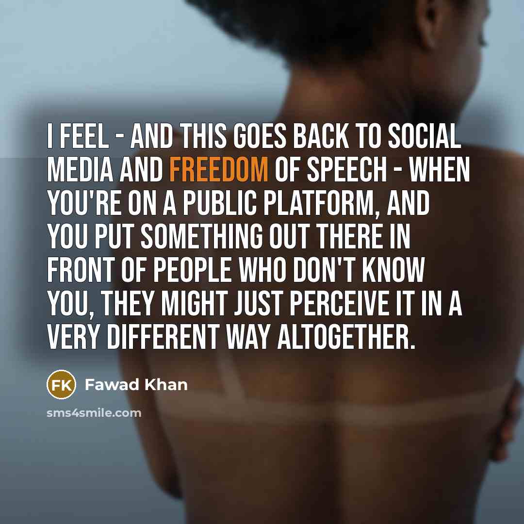 “I feel - and this goes back to social media…” quote by Fawad Khan