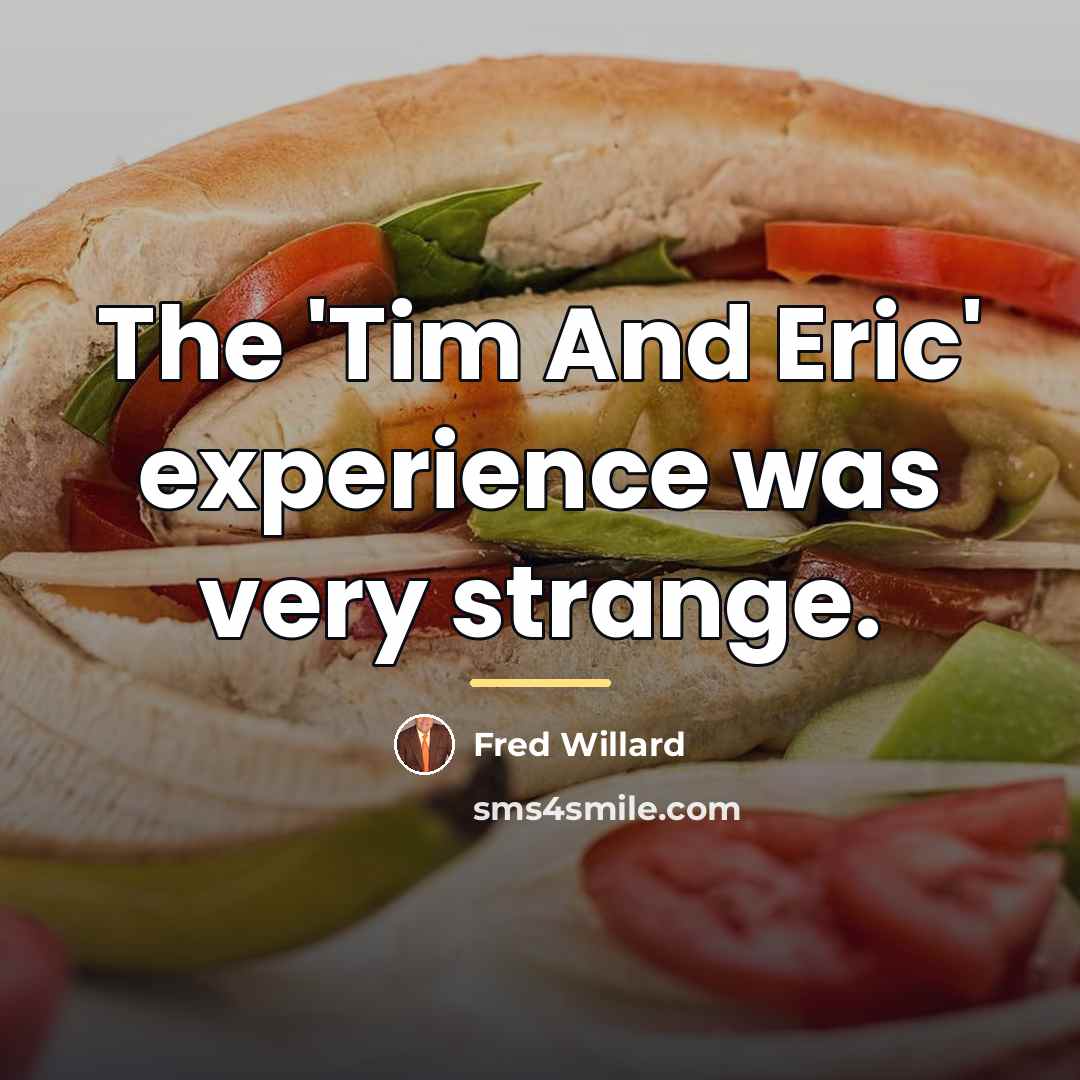 “The 'Tim And Eric' experience was very strange.…” quote by Fred Willard
