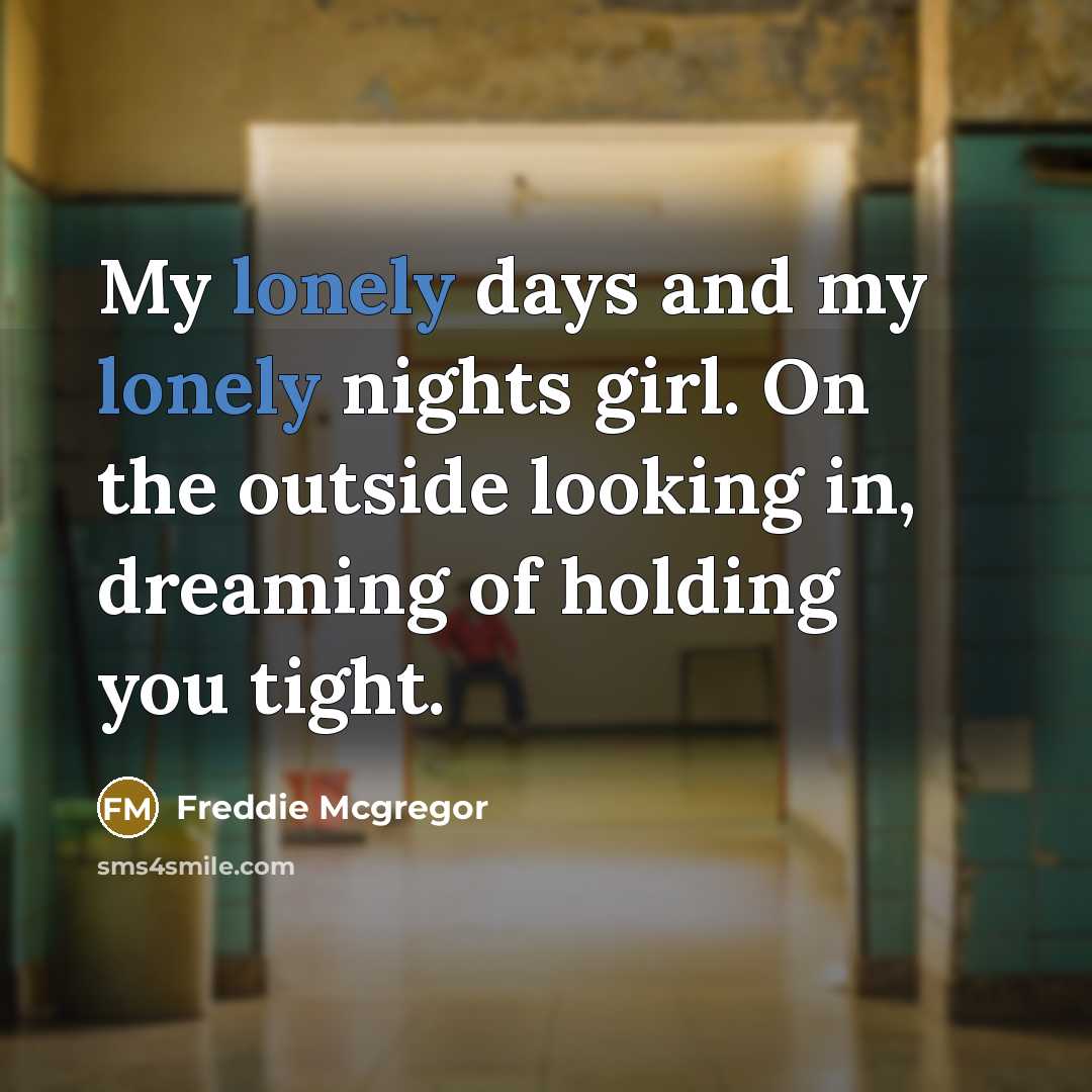 “My lonely days and my lonely nights girl. On the…” quote by Freddie Mcgregor
