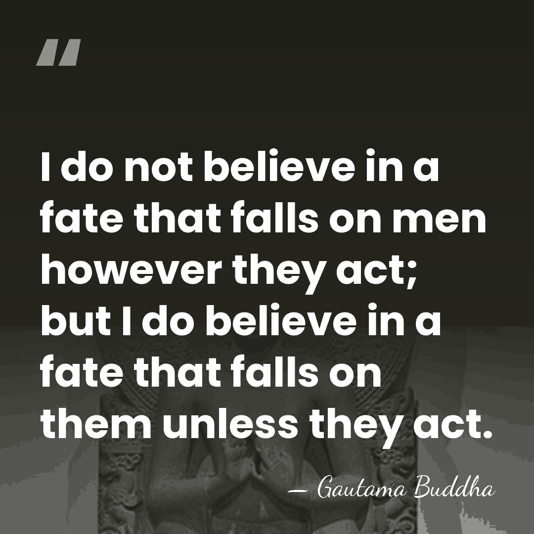 I do not believe in a fate that falls on men however&hellip; - Gautama Buddha