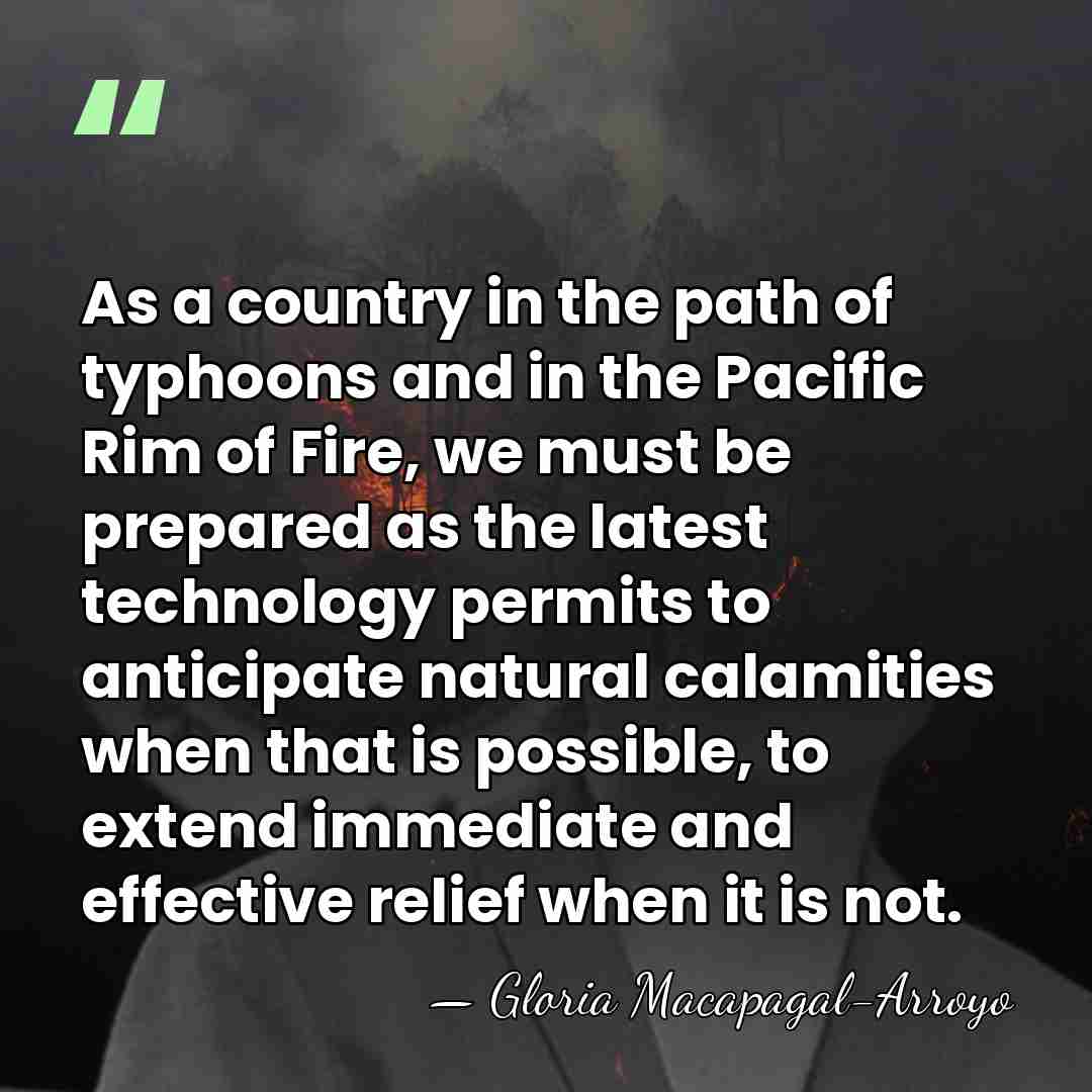 As a country in the path of typhoons and in the Pacific&hellip; - Gloria Macapagal-Arroyo