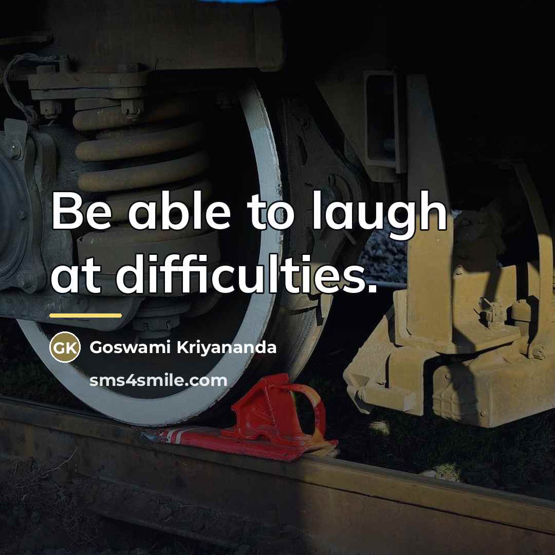 “Be able to laugh at difficulties.…” quote by Goswami Kriyananda