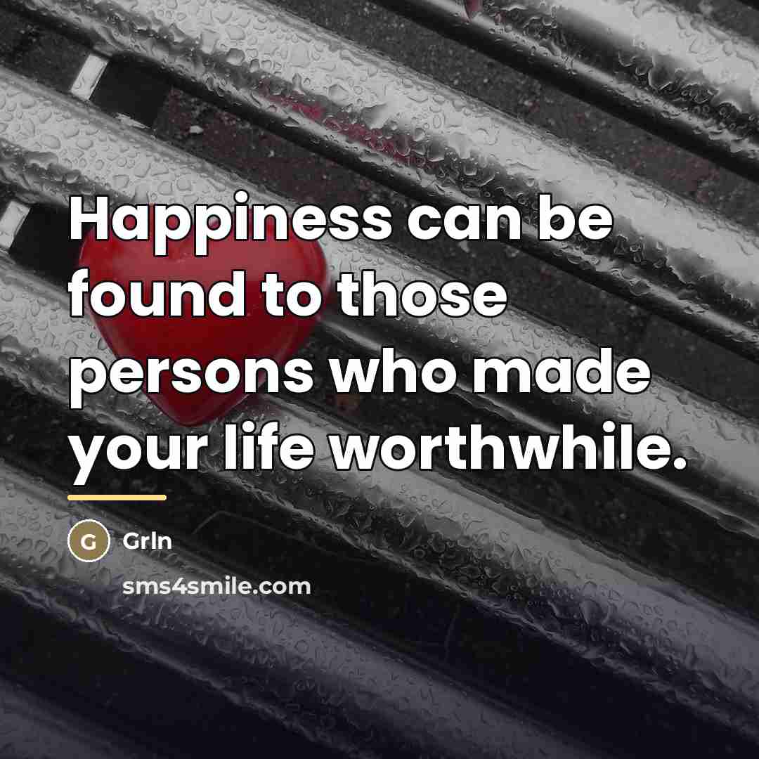 “Happiness can be found to those persons who made your…” quote by Grln