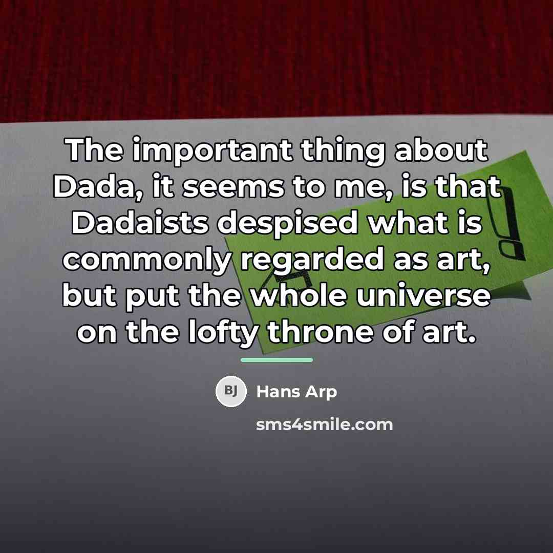 “The important thing about Dada, it seems to me, is…” quote by Hans Arp