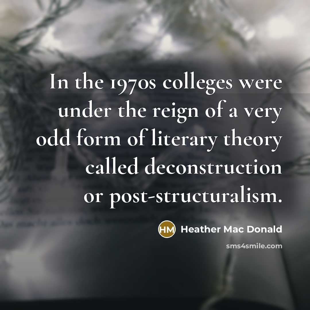“In the 1970s colleges were under the reign of a…” quote by Heather Mac Donald