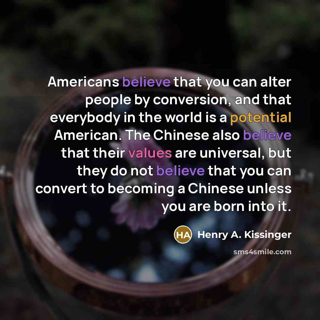 “Americans believe that you can alter people by conversion, and…” quote by Henry A. Kissinger